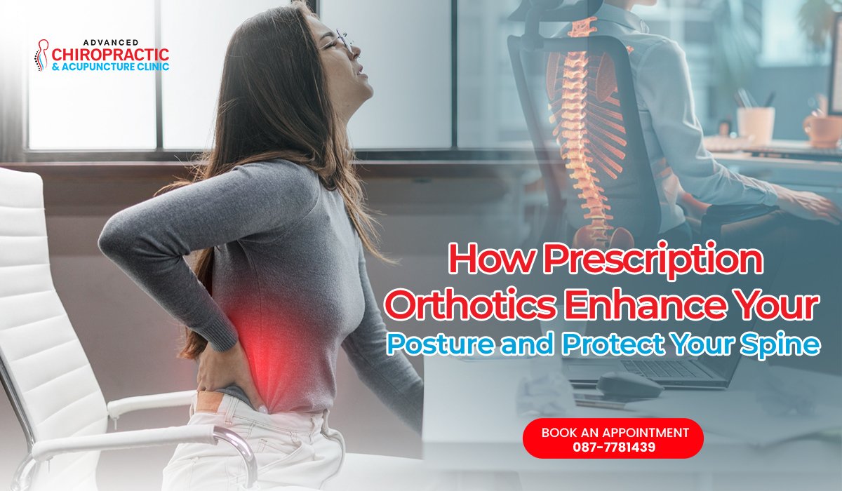 How Prescription Orthotics Step Up Your Spinal Health: Explore Top Facts Now